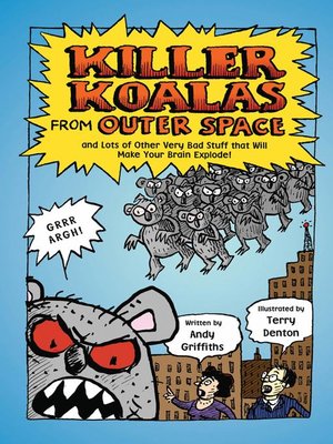 cover image of Killer Koalas from Outer Space and Lots of Other Very Bad Stuff that Will Make Your Brain Explode!